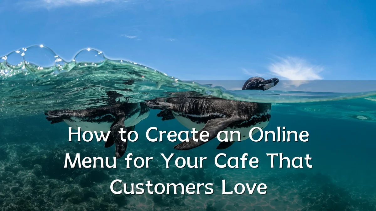 How to Create an Online Menu for Your Cafe That Customers Love