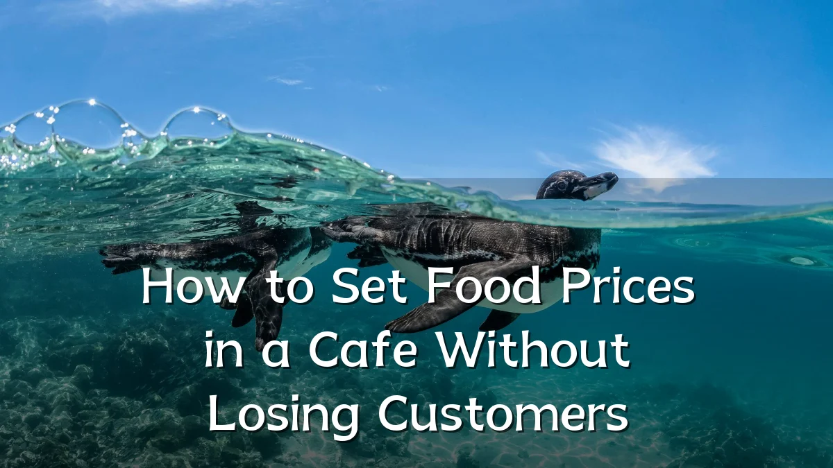 How to Set Food Prices in a Cafe Without Losing Customers